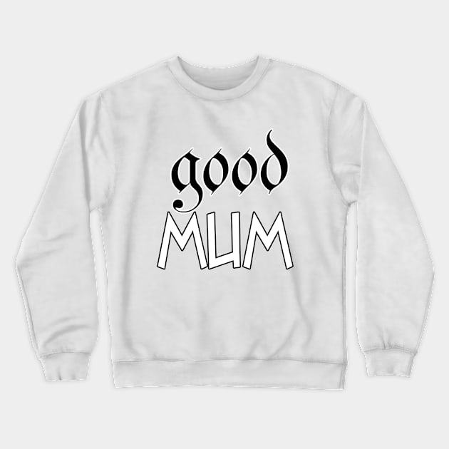 good mum Crewneck Sweatshirt by sarahnash